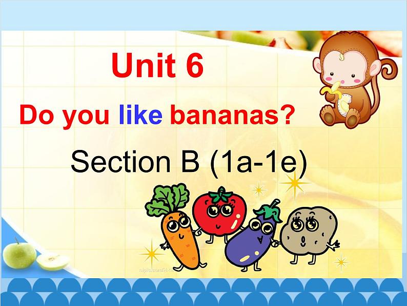 人教新目标版英语七年级上册 Unit 6 Do you like bananas Section B（1a~1e）课件第1页