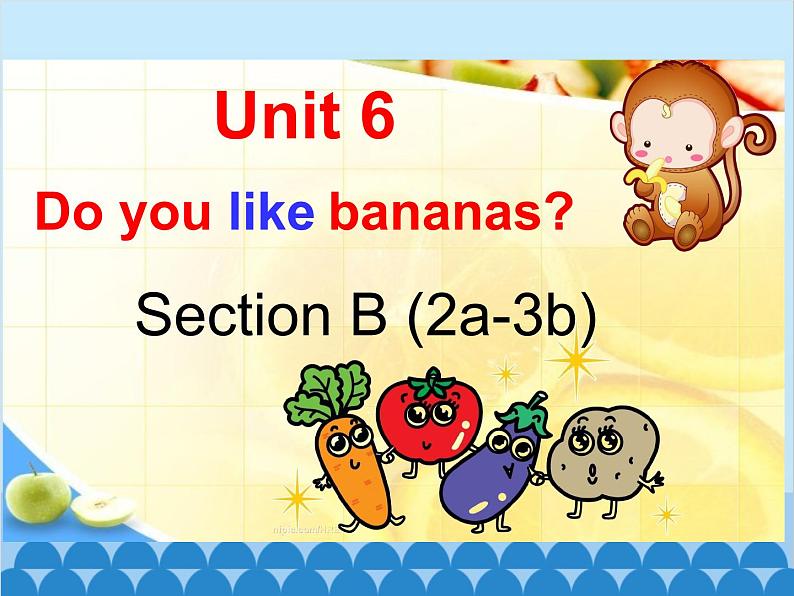 人教新目标版英语七年级上册 Unit 6 Do you like bananas Section B（2a~3b）课件第1页