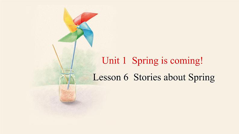 Unit 1 Lesson 6 Stories about Spring  课件 2023-2024学年冀教版英语八年级下册第1页