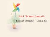 Unit 4 Lesson 23 The Internet — Good or Bad  课件 2023-2024学年冀教版英语八年级下册