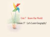 Unit 7 Lesson 37 Let's Learn Geography!  课件 2023-2024学年冀教版英语八年级下册