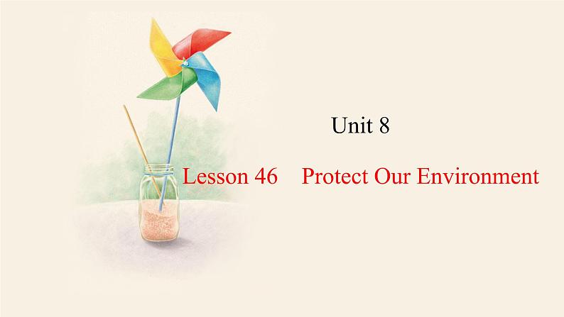 Unit 8 Lesson 46 Protect Our Environment  课件 2023-2024学年冀教版英语八年级下册01