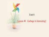 Unit 8 Lesson 48 Garbage Is Interesting!  课件 2023-2024学年冀教版英语八年级下册