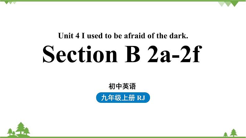 人教新目标版英语九年级上册 Unit 4 I used to be afraid of the dark.Section B 2a-2f课件01