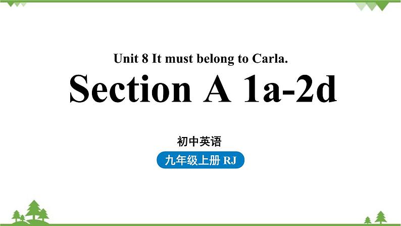 人教新目标版英语九年级上册 Unit 8 It must belong to Carla.（SectionA 1a-2d)课件01