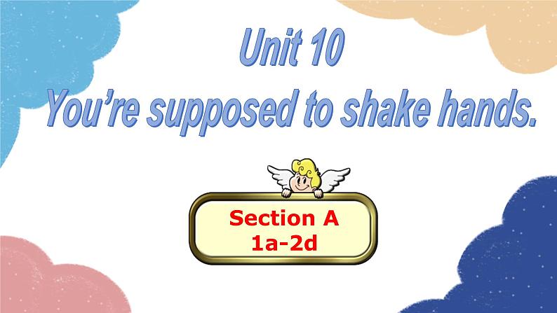 人教新目标(Go for it)版九年级英语全册 Unit 10You’re supposed to shake hands.Section A1a-2d课件第1页