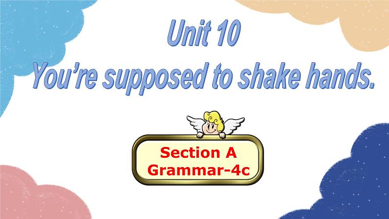 人教新目标(Go for it)版九年级英语全册 Unit 10You’re supposed to shake hands.Section AGrammar-4c课件01