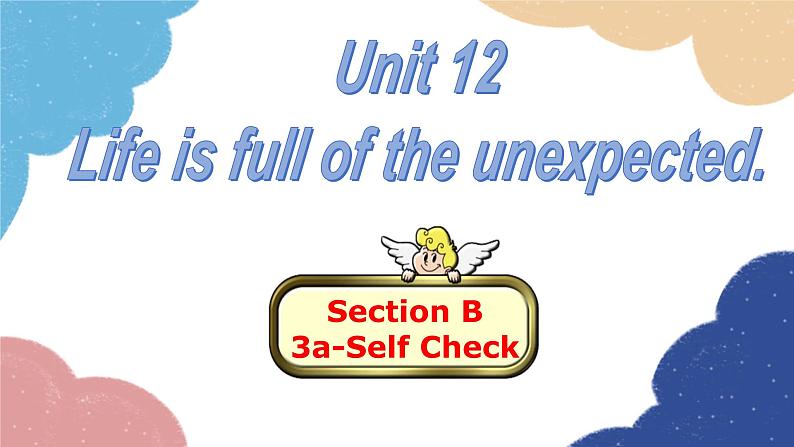 人教新目标(Go for it)版九年级英语全册 Unit 12Life is full of the unexpected.Section B3a-Self Check课件01