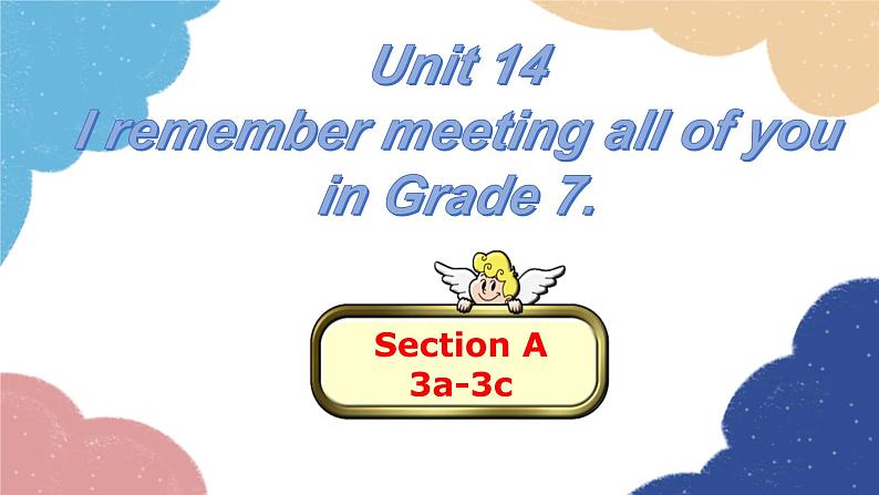 人教新目标(Go for it)版九年级英语全册 Unit 14I remember meeting all of youin Grade 7.Section A3a-3c课件第1页