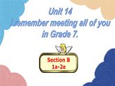 人教新目标(Go for it)版九年级英语全册 Unit 14I remember meeting all of youin Grade 7.Section B1a-2e课件