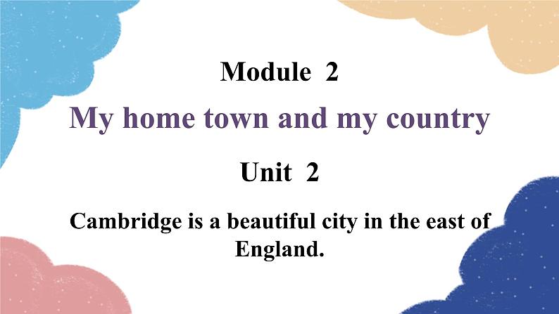 外研版英语八年级上册Module 2 Unit 2 Cambridge is a beautiful city in the east of England课件01