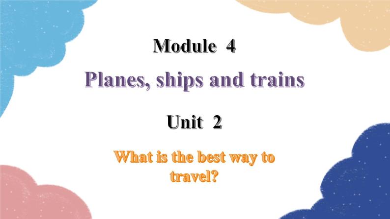 外研版英语八年级上册Module 4 Unit 2What is the best way to travel课件01