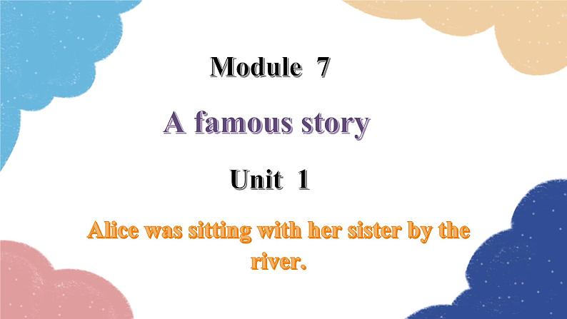 外研版英语八年级上册Module 7 Unit 1 Alice was sitting with her sister by the river课件第1页