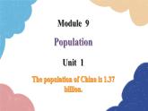 外研版英语八年级上册Module 9 Unit 1The population of China is 1.37 billion.课件