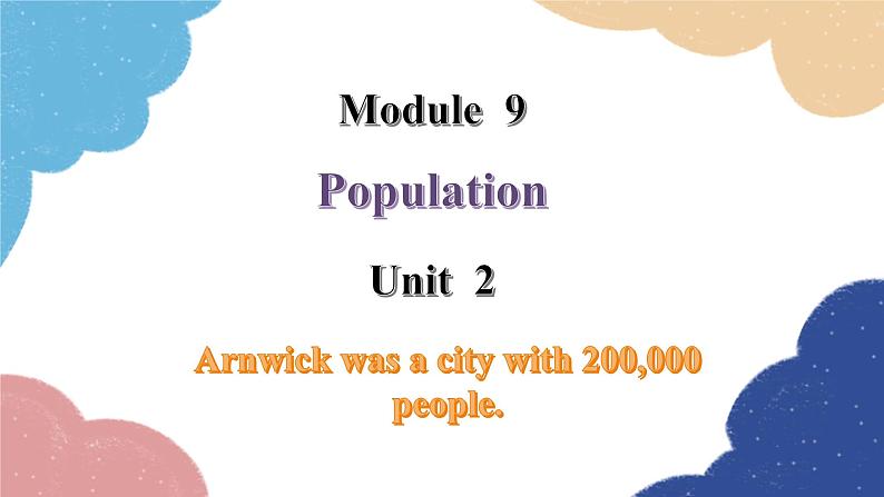 外研版英语八年级上册Module 9 Unit 2 Arnwickwas a city with 200,000 people课件01