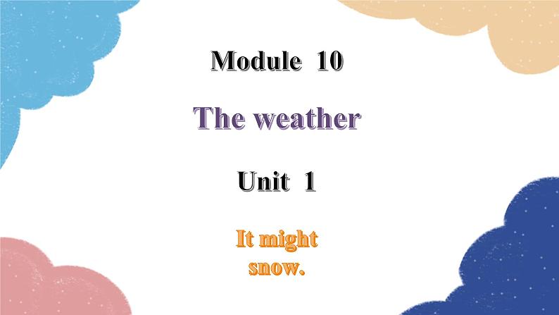 外研版英语八年级上册Module 10 Unit 1 It might snow课件01