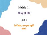 外研版英語八年級上冊Module 11 Unit 1 In China, we open a gift later課件