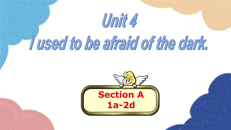 人教新目标(Go for it)版九年级英语全册 Section A1a-2d Unit 4I used to be afraid of the dark课件第1页