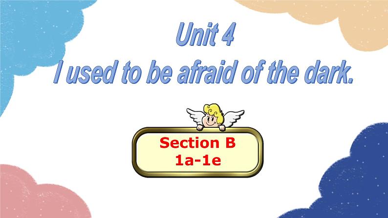 人教新目标(Go for it)版九年级英语全册 Section B1a-1e Unit 4I used to be afraid of the dark课件第1页