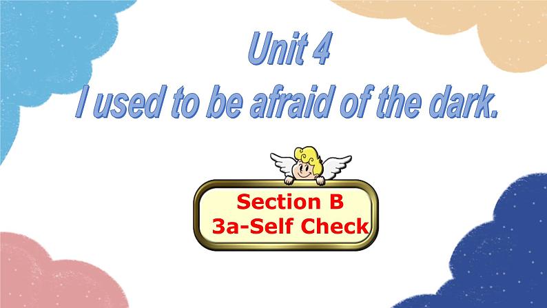 人教新目标(Go for it)版九年级英语全册 Section B3a-Self Check Unit 4I used to be afraid of the dark课件第1页