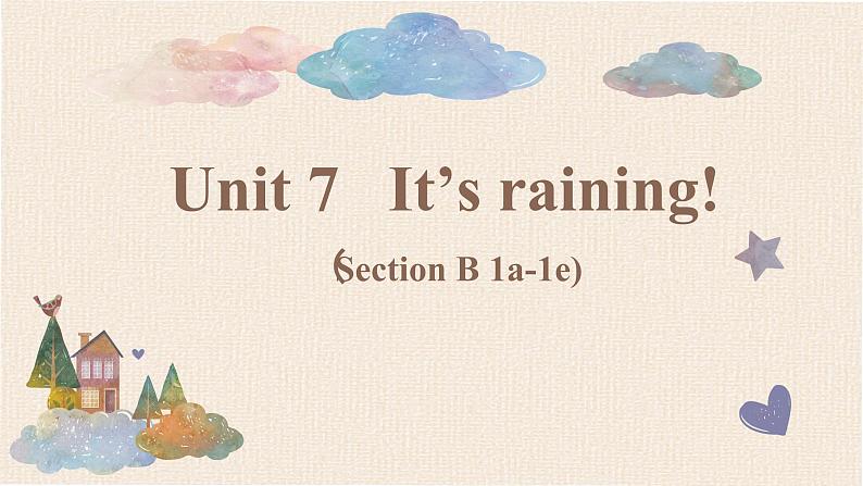 Unit 7 It’s raining! Section B(1a-1e) 课件01