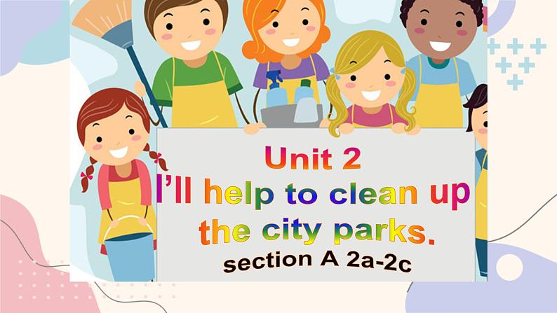 人教新目标Go For It八年级英语下册课件 Unit2 I’ll help to clean up the city parks SectionA 2a-2d03