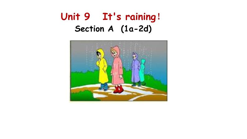 Unit9 Unit 9  It's raining ！Section A (1a-2d) 课件第1页