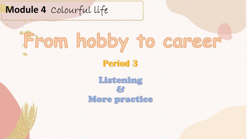 Module 4 Unit 8  From hobby to career课件（七下）01