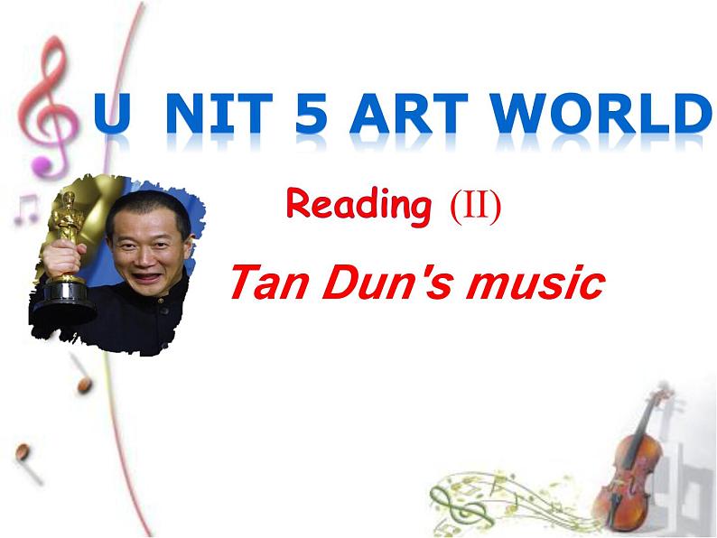 Module 2 Unit 5 art world Reading Tan Dun's music课件（九上）第1页