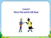 Unit 2 Lesson 8 Marco Polo and the Silk Road-初中英语七年级下册同步 课件+教案（冀教版）