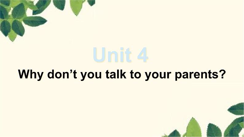 人教版英语八年级下册 Unit4 Why don’t you talk to your parents-Section A 2课件01