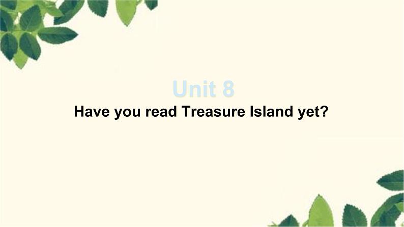 人教版英语八年级下册 Unit8 Have you read Treasure Island yet-Section B 2课件01