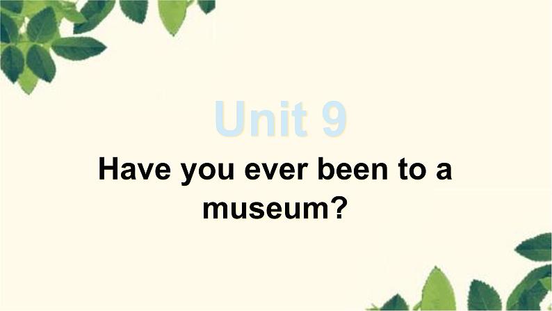 人教版英语八年级下册 Unit9 Have you ever been to a museum-Section B 2课件01