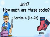 Unit 7 How much are these socks？Section A 1a-2e 课件