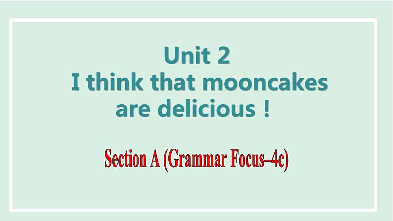 Unit 2 I think that mooncakes are delicious!课件 2024-2025学年人教版英语九年级全册01