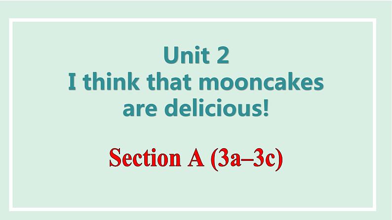 Unit 2 I think that mooncakes are delicious!课件 2024-2025学年人教版英语九年级全册01