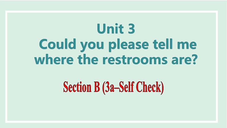 Unit 3 Could you please tell me where the restrooms are课件 2024-2025学年人教版英语九年级全册01