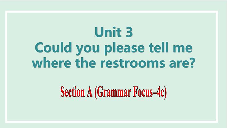 Unit 3 Could you please tell me where the restrooms are课件 2024-2025学年人教版英语九年级全册01