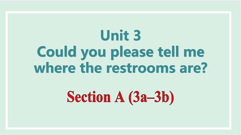 Unit 3 Could you please tell me where the restrooms are课件 2024-2025学年人教版英语九年级全册01