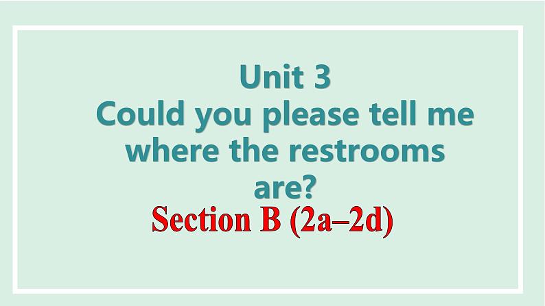 Unit 3 Could you please tell me where the restrooms are课件 2024-2025学年人教版英语九年级全册01