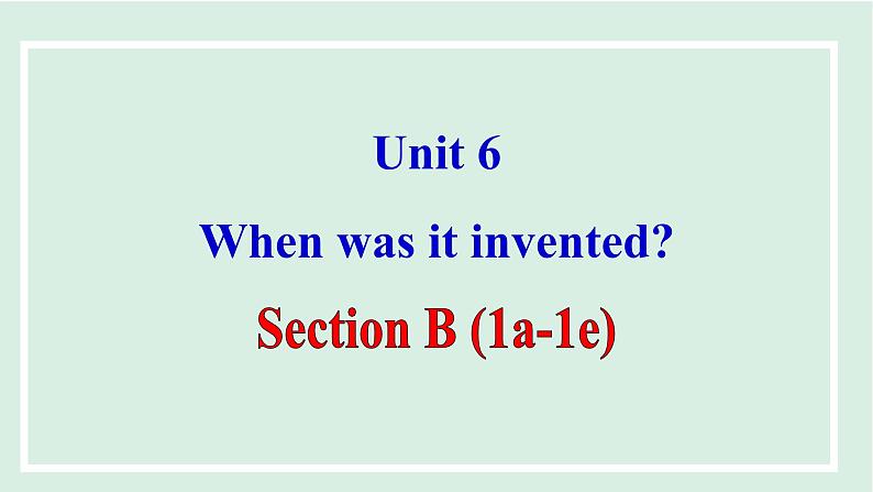 Unit 6 课时4. Section B(1a-1e)第1页