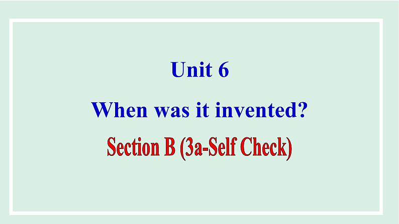 Unit 6 课时6. Section B(3a-Self Check)第1页