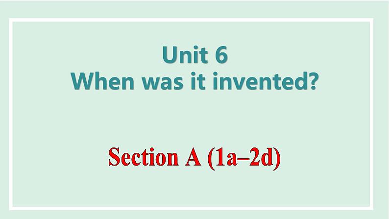 Unit 6 课时1. Section A(1a-2d)第1页