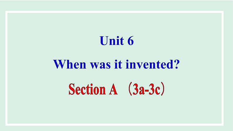 Unit 6 课时2. Section A(3a-3c)第1页