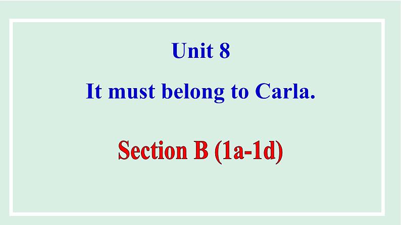 Unit 8 It must belong to Carla课件 2024-2025学年人教版英语九年级全册01