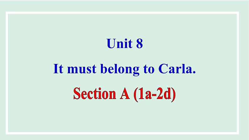 Unit 8 It must belong to Carla课件 2024-2025学年人教版英语九年级全册01