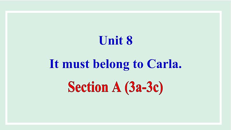 Unit 8 It must belong to Carla课件 2024-2025学年人教版英语九年级全册01