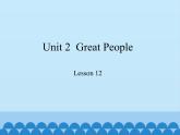 冀教版英语九年级全一册 Unit 2  Great People Lesson 12_ 课件