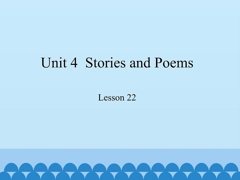 冀教版英语九年级全一册 Unit 4  Stories and Poems Lesson 22_ 课件01