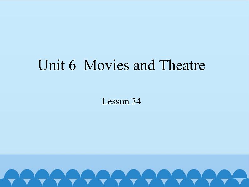 冀教版英语九年级全一册 Unit 6  Movies and Theatre Lesson 34_ 课件第1页